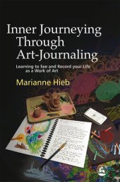 book Inner Journeying Through Art-Journaling: Learning to See and Record your Life as a Work of Art