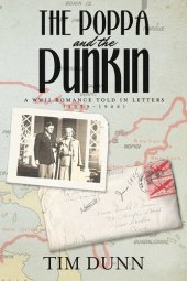 book The Poppa and the Punkin: a WWII Romance Told in Letters (1939-1946)