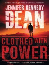 book Clothed with Power: A Six-Week Journey to Freedom, Power, and Peace