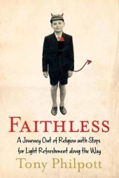 book Faithless: A Journey Out of Religion with Stops for Light Refreshment along the Way