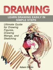 book Drawing: Ultimate Guide for Drawing Figures, Drawing Manga, and Sketching. Learn Drawing Easily in Simple Steps