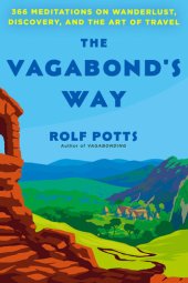 book The Vagabond's Way: 366 Meditations on Wanderlust, Discovery, and the Art of Travel