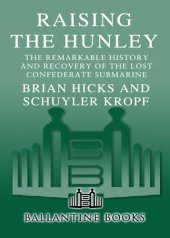 book Raising the Hunley: The Remarkable History and Recovery of the Lost Confederate Submarine