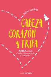 book Cabeza, corazón y tripa: Amar es fácil si sabes cómo, cuándo y con quién