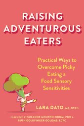 book Raising Adventurous Eaters: Practical Ways to Overcome Picky Eating and Food Sensory Sensitivities