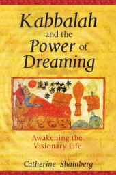 book Kabbalah and the Power of Dreaming: Awakening the Visionary Life