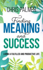 book Finding Meaning and Success: Living a Fulfilled and Productive Life