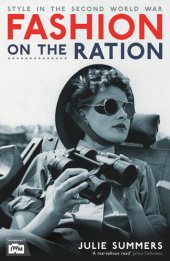 book Fashion on the Ration: Style in the Second World War