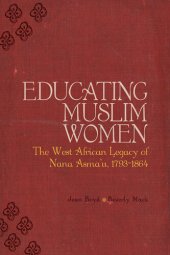 book Educating Muslim Women: The West African Legacy of Nana Asmau 1793-1864