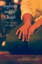 book Singleness and the Church: A New Theology of the Single Life