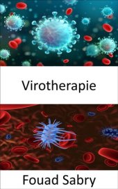 book Virotherapie: Ein Virus, das Krebszellen findet und zerstört, ohne gesunde Zellen zu schädigen