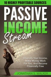 book Passive Income Streams: Diversify Your Income, Make Money Work For You, And Become Financially Free