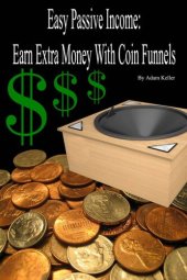 book Easy Passive Income: Earn Extra Money With Coin Funnels