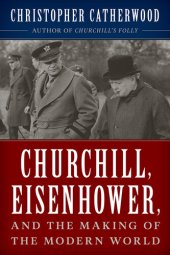 book Churchill, Eisenhower, and the Making of the Modern World