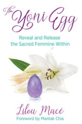 book The Yoni Egg: Reveal and Release the Sacred Feminine Within