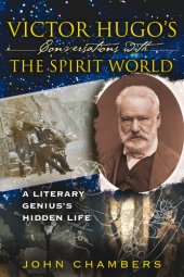 book Victor Hugo's Conversations with the Spirit World: A Literary Genius's Hidden Life