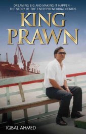 book King Prawn--Dreaming Big and Making It Happen: The Story of the Entreprenurial Genius