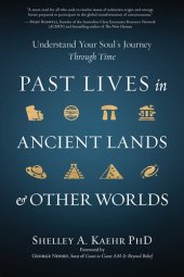 book Past Lives in Ancient Lands & Other Worlds: Understand Your Soul's Journey Through Time