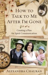 book How to Talk to Me After I'm Gone: Creating a Plan for Spirit Communication