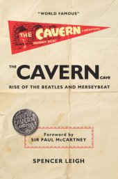 book The Cavern Club: The Rise of the Beatles and Merseybeat