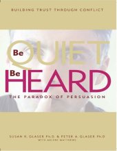 book Be Quiet, Be Heard: The Paradox of Persuasion