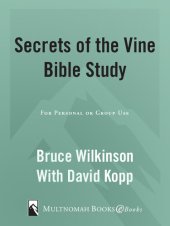 book Secrets of the Vine Bible Study: Breaking Through to Abundance