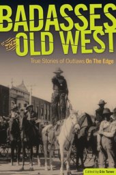 book Badasses of the Old West: True Stories of Outlaws on the Edge