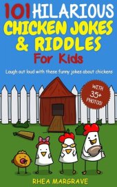 book 101 Hilarious Chicken Jokes & Riddles for Kids: Laugh Out Loud With These Funny Jokes About Chickens