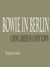 book Bowie In Berlin: A New Career In A New Town