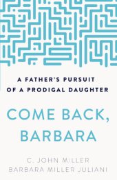 book Come Back, Barbara: A Father's Pursuit of a Prodigal Daughter