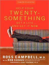 book Help Your Twentysomething Get a Life...And Get It Now: A Guide for Parents