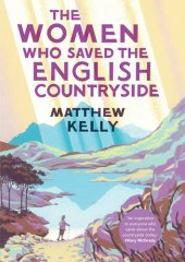 book The Women Who Saved the English Countryside