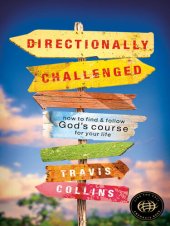 book Directionally Challenged: How to Find and Follow God's Course for Your Life