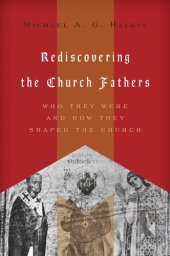 book Rediscovering the Church Fathers: Who They Were and How They Shaped the Church