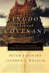 book Kingdom through Covenant: A Biblical-Theological Understanding of the Covenants