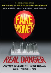 book Fake Money, Real Danger: Protect Yourself and Grow Wealth While You Still Can