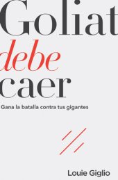 book Goliat debe caer: Gana la batalla contra tus gigantes