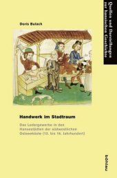 book Handwerk im Stadtraum: Das Ledergewerbe in den Hansestädten der südwestlichen Ostseeküste (13. bis 16. Jahrhundert)