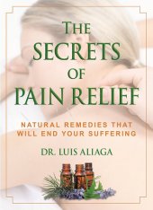 book The Secrets of Pain Relief: Natural Remedies That Will End Your Suffering