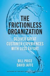 book The Frictionless Organization: Deliver Great Customer Experiences with Less Effort