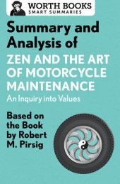 book Summary and Analysis of Zen and the Art of Motorcycle Maintenance: An Inquiry into Values: Based on the Book by Robert M. Pirsig