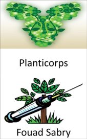 book Planticorps: Produire des anticorps en utilisant des plantes avec de l'ADN animal pour neutraliser les maladies