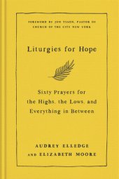 book Liturgies for Hope: Sixty Prayers for the Highs, the Lows, and Everything in Between