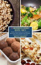 book 25 Macrobiotic-Friendly Recipes--Part 2: From Smoothies and Soups to delicious Rice dishes and Salads