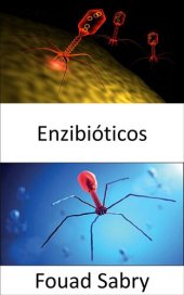 book Enzibióticos: Antibióticos energizantes como arma eficaz en la lucha contra las infecciones