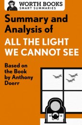 book Summary and Analysis of All the Light We Cannot See: Based on the Book by Anthony Doerr