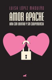 book Amor apache: Ama con libertad y sin codependencia