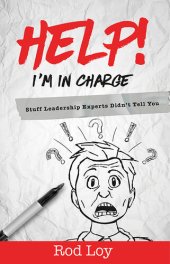 book Help! I'm in Charge: Stuff Leadership Experts Didn't Tell You