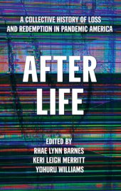 book After Life: A Collective History of Loss and Redemption in Pandemic America