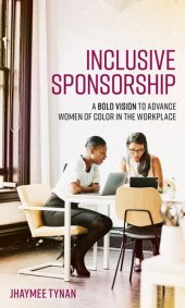 book Inclusive Sponsorship: A Bold Vision to Advance Women of Color in the Workplace